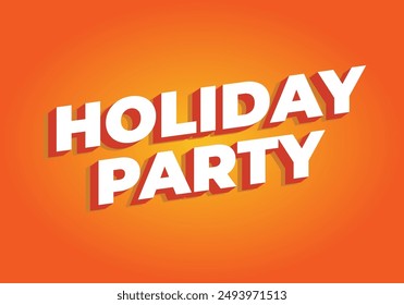 Holiday party. Text effect design in 3D look with eye catching colors