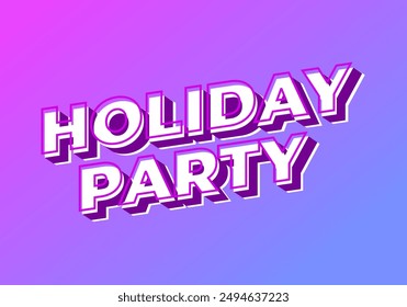 Holiday party. Text effect design in 3D look with eye catching colors