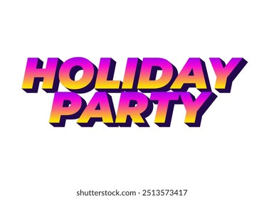 Holiday party. Text effect design in 3D look with eye catching colors