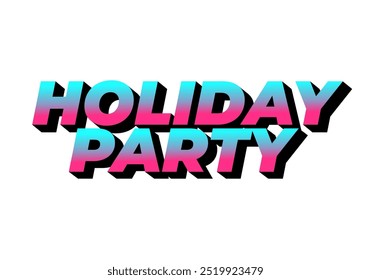 Holiday party. Text effect design in 3D look with eye catching colors