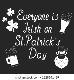 Holiday quote: Everyone is Irish on St. Patrick's Day lettering. Saying for greeting card with leprechaun hat, clover and beer glass