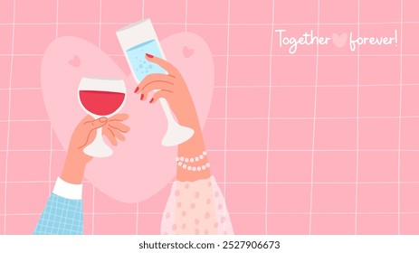 Holiday romantic poster. Male hand with glass red wine and female hand with drink in glassful with heart on pink checkered background. Vector illustration horizontal valentine banner together forever