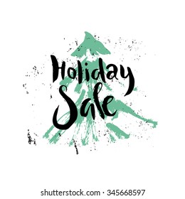 Holiday Sale - handdrawn lettering made by ink brush and Christmas tree on the background. Label for shop. Christmas sale. Vector design element.