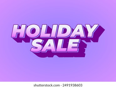 Holiday sale. Text effect design in eye catching colors with 3D look