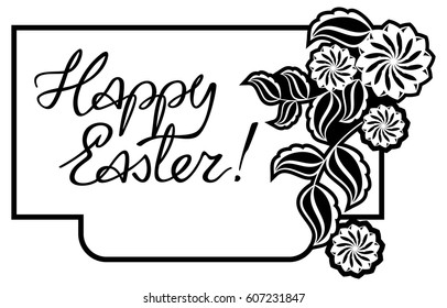Holiday silhouette label with decorative flowers and artistic written greeting text "Happy Easter!".  Design element for banners, labels, prints, posters, greeting cards, albums. Vector clip art.