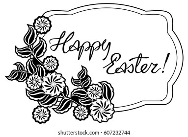 Holiday silhouette label with decorative flowers and artistic written greeting text "Happy Easter!".  Design element for banners, labels, prints, posters, greeting cards, albums. Vector clip art.