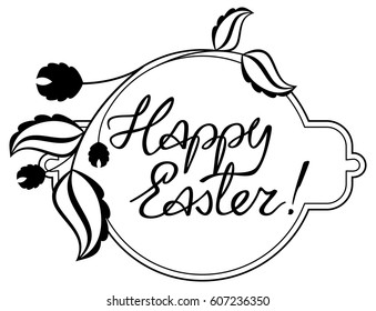 Holiday silhouette label with decorative flowers and artistic written greeting text "Happy Easter!".  Design element for banners, labels, prints, posters, greeting cards, albums. Vector clip art.
