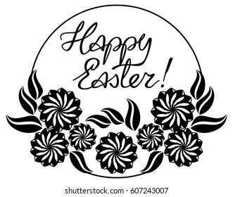 Holiday silhouette label with decorative flowers and artistic written greeting text "Happy Easter!".  Design element for banners, labels, prints, posters, greeting cards, albums. Vector clip art.