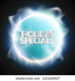 Holiday specials sale circle banner. Letter holiday specials sale round poster. Advertising design illustration. Shine holiday specials sale banner. Seasonal holidays discounts radiance promo offer