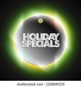 Holiday specials sale circle banner. Letter holiday specials sale round poster. Advertising design illustration. Shine holiday specials sale banner. Seasonal holidays discounts radiance promo offer
