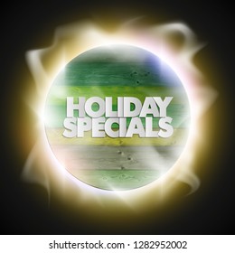 Holiday specials sale circle wooden banner. Letter holiday specials sale round poster. Advertising design illustration. Wood holiday specials sale banner. Seasonal holidays discounts wood promo offer