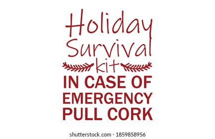 Holiday Survival kit in case of Emergency Pull Cork - Funny Wine Christmas Vector