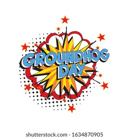 holiday text 'GROUNDHOG DAY' in retro pop art style in comic speech bubble on white background. vector vintage illustration for banner, poster, etc. easy to edit and customize. eps 10