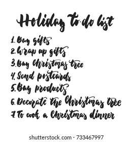 Holiday to-do list - hand drawn lettering inscription for Christmas and New Year checklist isolated on the white background. Fun brush ink template for preparation for winter