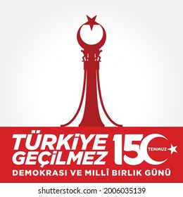 Holiday of Turkey. 15 Temmuz. Turkiye Gecilmez. Demokrasi ve Milli Birlik Gunu. (Translation: 15 July. Impassable Turkey. The Democracy and National Unity Day of Turkey. Logo Design.
