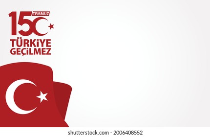Holiday of Turkey. 15 Temmuz. Turkiye Gecilmez. Demokrasi ve Milli Birlik Gunu. (Translation: 15 July. Impassable Turkey. The Democracy and National Unity Day of Turkey. Logo Design.
