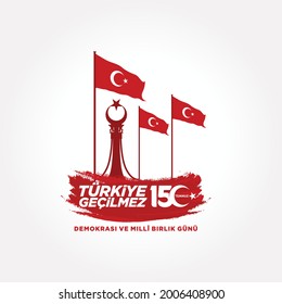 Holiday of Turkey. 15 Temmuz. Turkiye Gecilmez. Demokrasi ve Milli Birlik Gunu. (Translation: 15 July. Impassable Turkey. The Democracy and National Unity Day of Turkey. Logo Design.