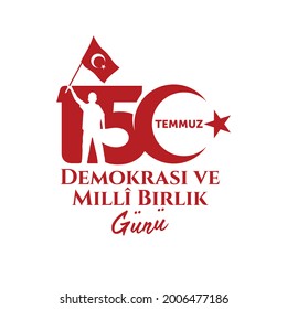 Holiday of Turkey. 15 Temmuz. Turkiye Gecilmez.Birlik Gunu. (Translation: 15 July. Impassable Turkey. The Democracy and National Unity Day of Turkey. Logo Design.