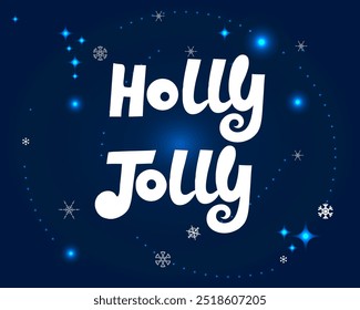 Holiday vector card.  Snowflakes and   luminous particles on the deep blue background. Text Holly Jolly