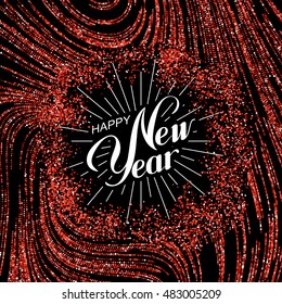 Holiday Vector Illustration. Lettering Composition of Happy New Year , Burst and Red Ruby Glitters