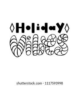 Holiday vibes. Isolated vector, calligraphic phrase. Hand calligraphy, lettering. Modern tourist design for logo, banners, emblems, prints, photo overlays, t shirts, posters, greeting card.