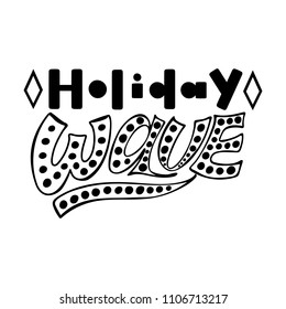 Holiday wave. Surfing isolated vector, calligraphic phrase. Hand calligraphy, lettering. Summer modern design for logo, banners, emblems, prints, photo overlays, t shirts, posters, greeting card.
