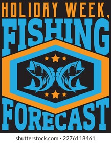 holiday week, fishing forecast. t shirt design.