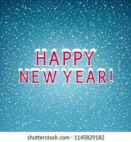 Holiday Winter Background ,Snow on the Letters Happy New Year, Snowfall , White Snowflakes on Blue Background, Vector Illustration