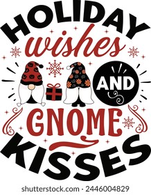 holiday wishes and gnome kisses T shirt Design