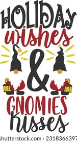 Holiday Wishes And Gnomies Kisses 