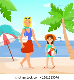 Holidaymakers on Beach Color Vector Illustration. Family Vacation, Holiday. Sea Resort Flat Drawing. Mother with Daughter. Girl with Ball Vector Character. Palms on Coast. Exotic Trip, Journey