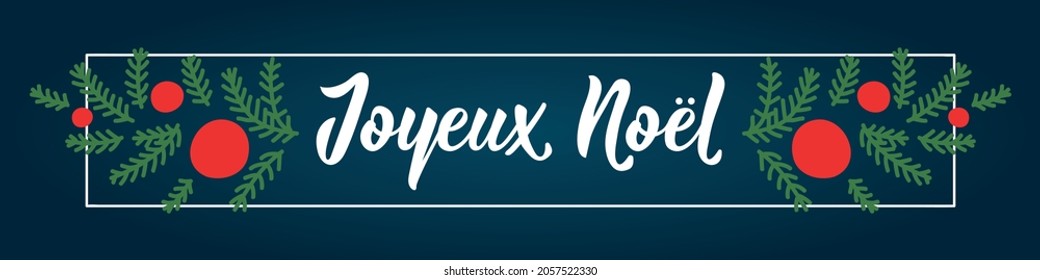 Holidays banner. Joyeux Noel. Merry Christmas in French. Ink illustration. Modern brush calligraphy.