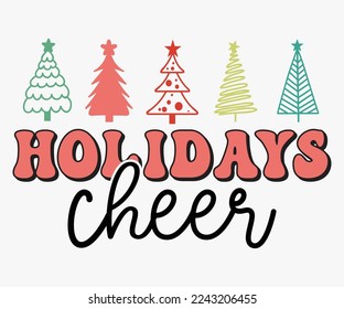Holidays Cheer Christmas Saying SVG, Retro Christmas T-shirt, Funny Christmas Quotes, Merry Christmas Saying SVG, Holiday Saying SVG, New Year Quotes, Winter Quotes SVG
