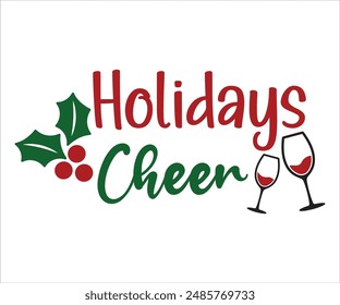 Holidays cheer T-shirt, Funny Christmas, Commercial Use, Holiday T-shirt, Retro Shirt, December, Christmas Sayings Quotes, Winter Shirt, Cut Files Cricut, Silhouette