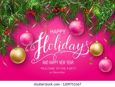 Holidays Greeting Card for Winter Happy Holidays. Fir-tree Branches frame with Lettering. 3d Balls on pink background, Vector Lettering calligraphy for greeting card, poster, invitation