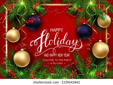 Holidays Greeting Card for Winter Happy Holidays. Fir-tree Branches frame with Lettering. 3d Balls on background, Vector Lettering calligraphy for greeting card, poster, invitation