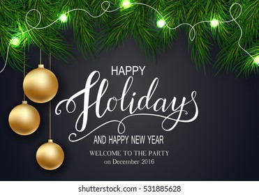 Holidays Greeting Card for Winter Happy Holidays. Fir-tree Branches frame with Lettering. 3d Golden Balls, Vector Lettering calligraphy for greeting card, poster, invitation