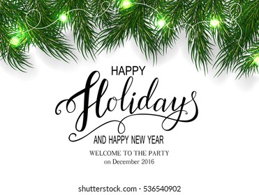 Holidays Greeting Card for Winter Happy Holidays. Fir-tree Branches frame with Lettering. Vector Lettering calligraphy for greeting card, poster, invitation