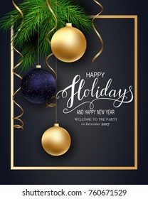 Holidays Greeting Card for Winter Happy Holidays. Fir-tree Branches frame with Lettering. 3d Balls, Vector Lettering calligraphy for greeting card, poster, invitation