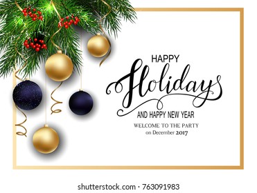Holidays Greeting Card for Winter Happy Holidays. Fir-tree Branches frame with Lettering. 3d Balls, Vector Lettering calligraphy for greeting card, poster, invitation
