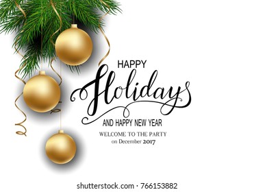 Holidays Greeting Card for Winter Happy Holidays. Fir-tree Branches frame with Lettering. 3d Balls, Vector Lettering calligraphy for greeting card, poster, invitation