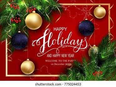 Holidays Greeting Card for Winter Happy Holidays. Fir-tree Branches frame with Lettering. 3d Balls, Vector Lettering calligraphy for greeting card, poster, invitation