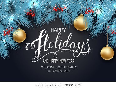 Holidays Greeting Card for Winter Happy Holidays. Fir-tree Branches frame with Lettering. 3d Balls, Vector Lettering calligraphy for greeting card, poster, invitation