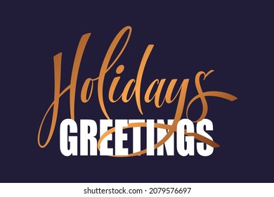 holidays greetings hand lettering calligraphy. Vector holiday illustration element. Typographic element for banner, congratulations.