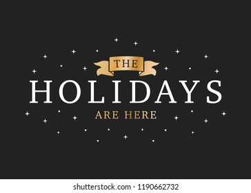 The Holidays Are Here Christmas New Year's Vector Text Illustration Background