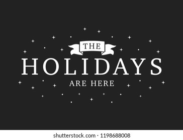 The Holidays Are Here Christmas New Year's Vector Text Illustration Background