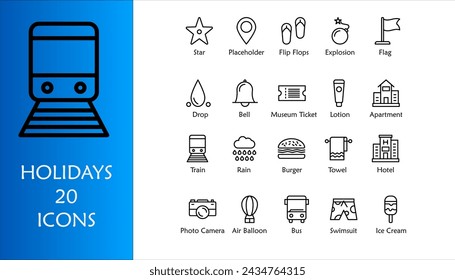 Holidays icon set. Containing Star, Placeholder, Flip Flops, Explosion, Flag, Drop, Bell, Ticket, Apartment, Train, Rain, Burger, Towel, Hotel, Camera and Bus. Outline icon collection