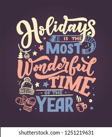 Holidays Inspirational quote. Typography for calendar or poster, invitation, greeting card or t-shirt. Vector lettering, calligraphy design. Text background