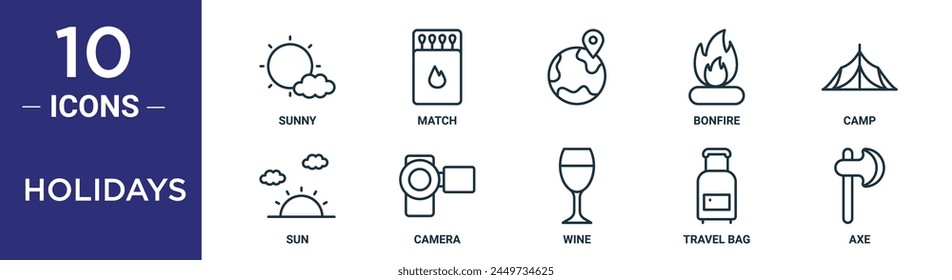 holidays outline icon set includes thin line sunny, match,  , bonfire, camp, sun, camera icons for report, presentation, diagram, web design