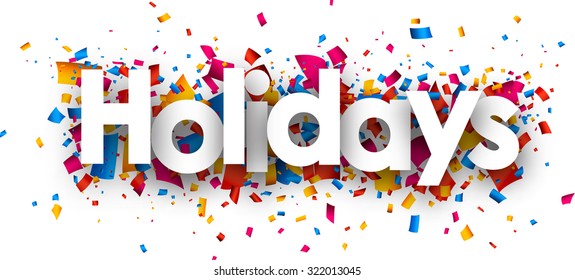 Holidays sign with colour confetti. Vector paper illustration.
